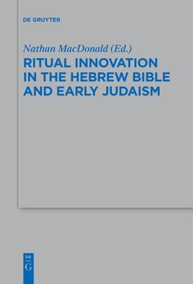 MacDonald | Ritual Innovation in the Hebrew Bible and Early Judaism | Buch | 978-3-11-037273-1 | sack.de