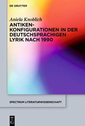 Knoblich |  Antikenkonfigurationen in der deutschsprachigen Lyrik nach 1990 | Buch |  Sack Fachmedien