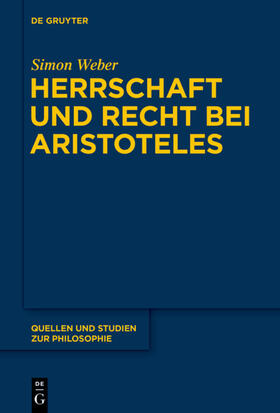 Weber | Herrschaft und Recht bei Aristoteles | Buch | 978-3-11-037579-4 | sack.de