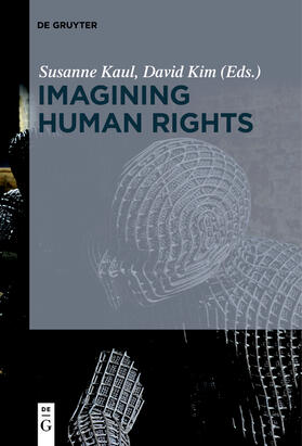 Kim / Kaul | Imagining Human Rights | Buch | 978-3-11-037619-7 | sack.de