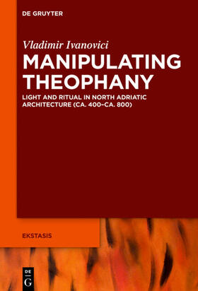 Ivanovici | Manipulating Theophany | Buch | 978-3-11-037632-6 | sack.de