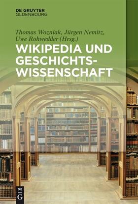 Wozniak / Rohwedder / Nemitz | Wikipedia und Geschichtswissenschaft | Buch | 978-3-11-037634-0 | sack.de