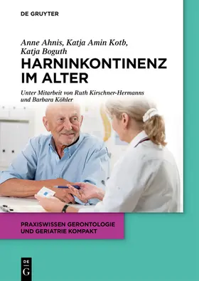 Boguth / Ahnis / Amin Kotb | Harninkontinenz im Alter | Buch | 978-3-11-037731-6 | sack.de