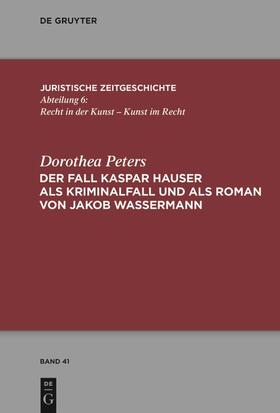 Peters | Der Fall Kaspar Hauser als Kriminalfall und als Roman von Jakob Wassermann | Buch | 978-3-11-037866-5 | sack.de