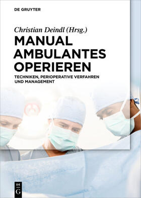 Deindl | Manual Ambulantes Operieren | Buch | 978-3-11-037867-2 | sack.de