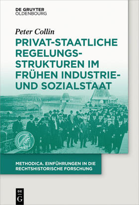 Collin | Privat-staatliche Regelungsstrukturen im frühen Industrie- und Sozialstaat | Buch | 978-3-11-037969-3 | sack.de