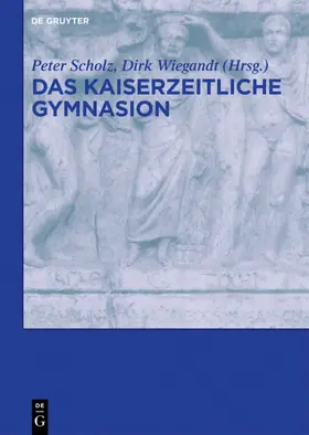 Scholz / Wiegandt |  Das kaiserzeitliche Gymnasion | eBook | Sack Fachmedien