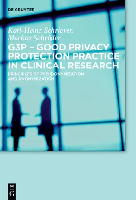 Schriever / Schröder | G3P - Good Privacy Protection Practice in Clinical Research | E-Book | sack.de