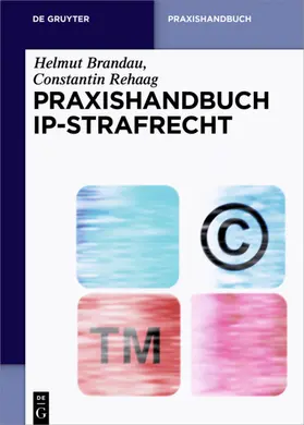 Brandau / Rehaag |  Praxishandbuch IP-Strafrecht | eBook | Sack Fachmedien