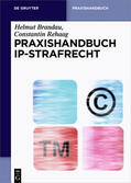 Brandau / Rehaag |  Praxishandbuch IP-Strafrecht | eBook | Sack Fachmedien