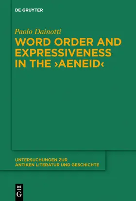 Dainotti |  Word Order and Expressiveness in the "Aeneid" | Buch |  Sack Fachmedien