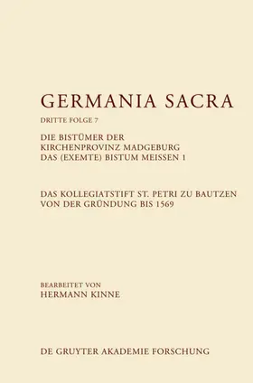 Kinne | Die Bistümer der Kirchenprovinz Magdeburg. Das (exemte) Bistum Meißen 1. Das Kollegiatstift St. Petri zu Bautzen von der Gründung bis 1569 | E-Book | www.sack.de