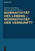 Hähnel / Rothhaar |  Normativität des Lebens ¿ Normativität der Vernunft? | Buch |  Sack Fachmedien