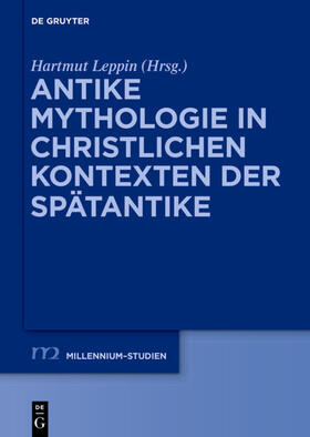 Leppin | Antike Mythologie in christlichen Kontexten der Spätantike | Buch | 978-3-11-040043-4 | sack.de
