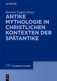 Leppin |  Antike Mythologie in christlichen Kontexten der Spätantike | Buch |  Sack Fachmedien