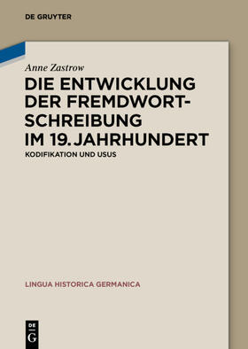 Zastrow | Die Entwicklung der Fremdwortschreibung im 19. Jahrhundert | Buch | 978-3-11-040146-2 | sack.de