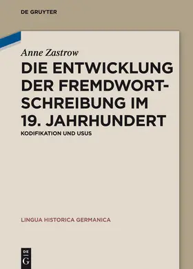 Zastrow | Die Entwicklung der Fremdwortschreibung im 19. Jahrhundert | Buch | 978-3-11-040146-2 | sack.de