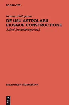 Ioannes Philoponus / Stückelberger |  De usu astrolabii eiusque constructione / Über die Anwendung des Astrolabs und seine Anfertigung | Buch |  Sack Fachmedien