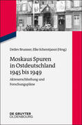 Brunner / Scherstjanoi |  Moskaus Spuren in Ostdeutschland 1945 bis 1949 | Buch |  Sack Fachmedien
