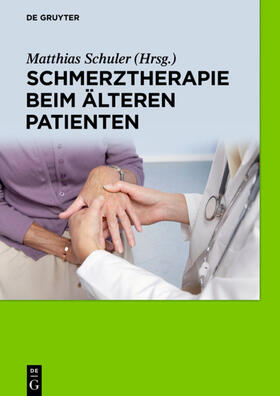 Schuler / Burkhardt / Laekeman | Schmerztherapie beim älteren Patienten | Buch | 978-3-11-040367-1 | sack.de