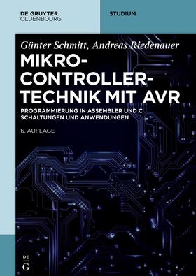 Riedenauer / Schmitt | Mikrocontrollertechnik mit AVR | Buch | 978-3-11-040384-8 | sack.de