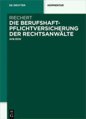 Riechert | Die Berufshaftpflichtversicherung der Rechtsanwälte | Buch | 978-3-11-040489-0 | sack.de