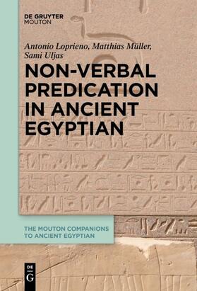 Loprieno / Uljas / Müller | Non-Verbal Predication in Ancient Egyptian | Buch | 978-3-11-040611-5 | sack.de