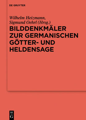 Oehrl / Heizmann | Bilddenkmäler zur germanischen Götter- und Heldensage | Buch | 978-3-11-040733-4 | sack.de