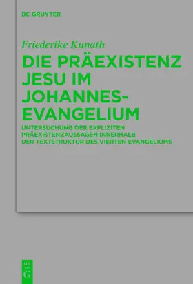Kunath | Die Präexistenz Jesu im Johannesevangelium | Buch | 978-3-11-040790-7 | www.sack.de