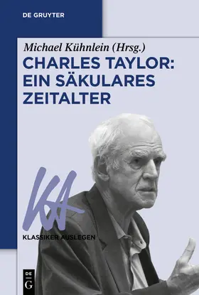 Kühnlein | Charles Taylor: Ein säkulares Zeitalter | Buch | 978-3-11-040939-0 | www.sack.de