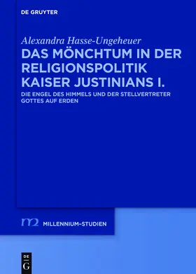Hasse-Ungeheuer |  Das Mönchtum in der Religionspolitik Kaiser Justinians I. | Buch |  Sack Fachmedien