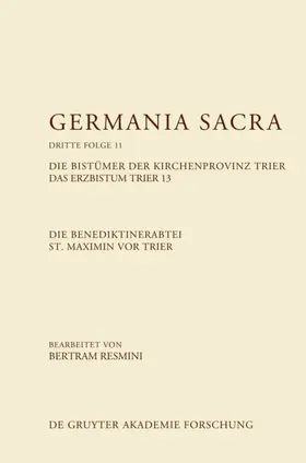 Resmini |  Die Benediktinerabtei St. Maximin vor Trier. Die Bistümer der Kirchenprovinz Trier. Das Erzbistum Trier 13 | eBook | Sack Fachmedien