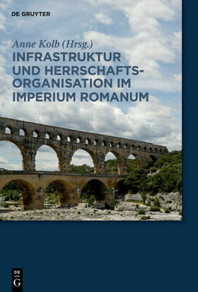 Kolb |  Infrastruktur und Herrschaftsorganisation im Imperium Romanum | eBook | Sack Fachmedien