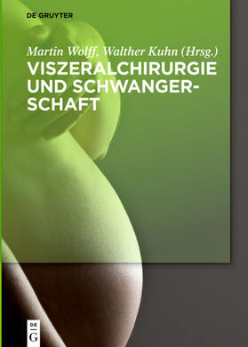 Wolff / Kuhn | Viszeralchirurgie und Schwangerschaft | Buch | 978-3-11-041362-5 | sack.de