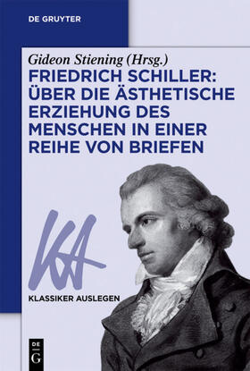 Stiening | Friedrich Schiller: Über die Ästhetische Erziehung des Menschen in einer Reihe von Briefen | Buch | 978-3-11-041511-7 | sack.de