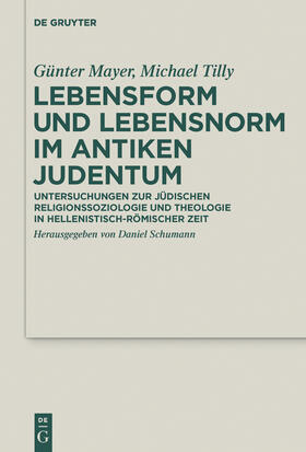 Mayer / Tilly / Schumann | Lebensform und Lebensnorm im Antiken Judentum | Buch | 978-3-11-041590-2 | sack.de