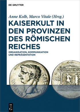 Vitale / Kolb | Kaiserkult in den Provinzen des Römischen Reiches | Buch | 978-3-11-041671-8 | sack.de