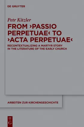 Kitzler |  From ‘Passio Perpetuae’ to ‘Acta Perpetuae’ | eBook | Sack Fachmedien
