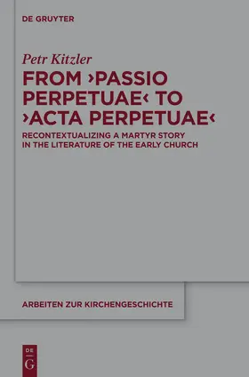 Kitzler |  From 'Passio Perpetuae' to 'Acta Perpetuae' | Buch |  Sack Fachmedien