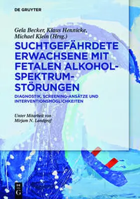 Becker / Hennicke / Klein |  Suchtgefährdete Erwachsene mit Fetalen Alkoholspektrumstörungen | Buch |  Sack Fachmedien