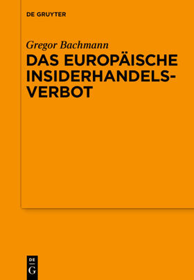 Bachmann | Das Europäische Insiderhandelsverbot | Buch | 978-3-11-042524-6 | sack.de