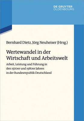 Dietz / Neuheiser | Wertewandel in der Wirtschaft und Arbeitswelt | Buch | 978-3-11-042590-1 | sack.de