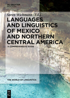Wichmann | The Languages and Linguistics of Mexico and Northern Central America | Buch | 978-3-11-042607-6 | sack.de