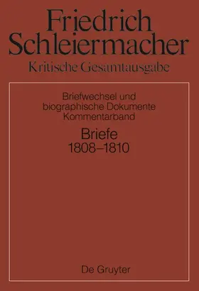 Schleiermacher / Schmidt / Meckenstock |  Kritische Gesamtausgabe, Kommentarband 1, Briefwechsel 1808-1810 | Buch |  Sack Fachmedien