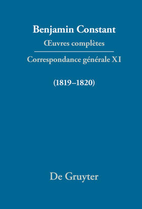 Constant / Courtney / Delbouille | ¿uvres complètes, XI, Correspondance générale 1819¿1820 | Buch | 978-3-11-042712-7 | sack.de