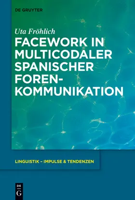 Fröhlich |  Facework in multicodaler spanischer Foren-Kommunikation | Buch |  Sack Fachmedien