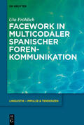 Fröhlich |  Facework in multicodaler spanischer Foren-Kommunikation | Buch |  Sack Fachmedien
