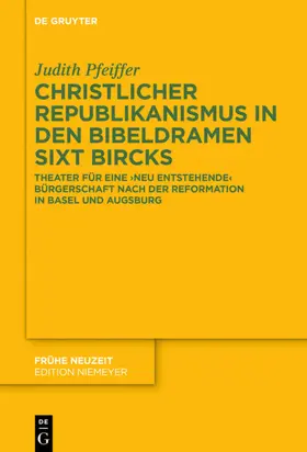 Pfeiffer | Christlicher Republikanismus in den Bibeldramen Sixt Bircks | E-Book | sack.de