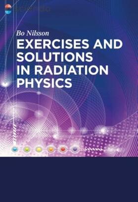 Nilsson | Exercises with Solutions in Radiation Physics | E-Book | sack.de
