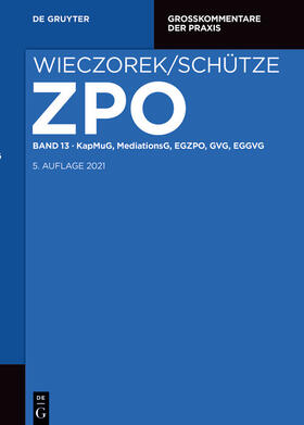 Reuschle / Kruis / Großerichter | Wieczorek/Schütze. Zivilprozessordnung: ZPO. Band 13: KapMuG, MediationsG, EGZPO, GVG, EGGVG | E-Book | sack.de